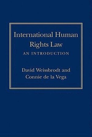 David Weissbrodt, Connie de la Vega - International Human Rights Law, Häftad