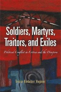 bokomslag Soldiers, Martyrs, Traitors, and Exiles