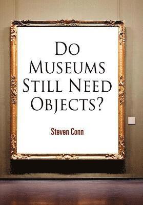 bokomslag Do Museums Still Need Objects?