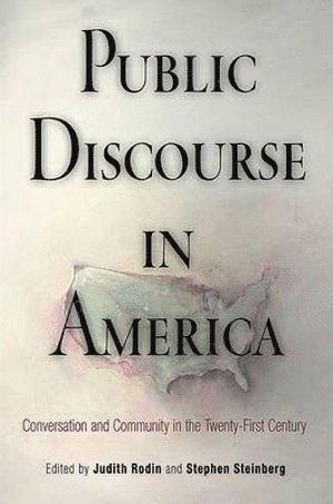 Judith Rodin, Stephen P. Steinberg, Stephen P Steinberg - Public Discourse in America, Häftad