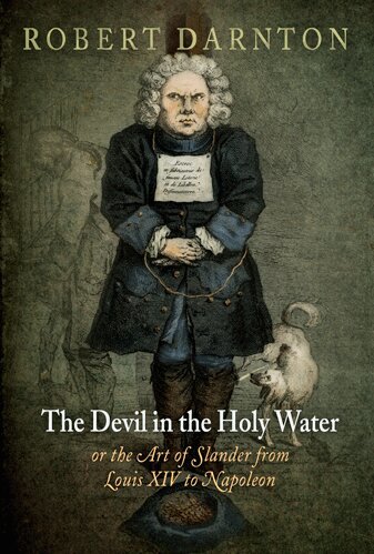 Robert Darnton - Devil in the Holy Water, or the Art of Slander from Louis XIV to Napoleon, Häftad