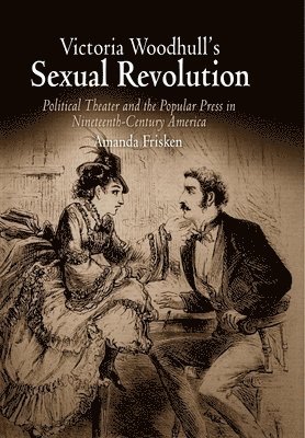 Victoria Woodhull's Sexual Revolution