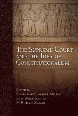 bokomslag The Supreme Court and the Idea of Constitutionalism