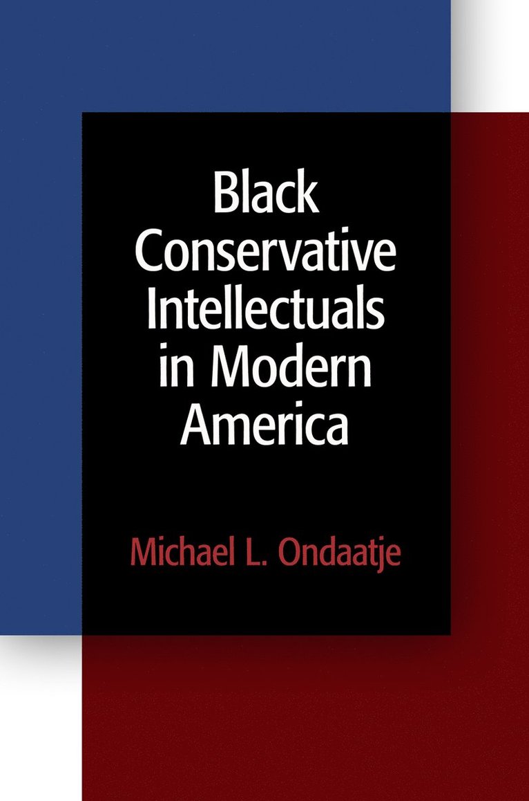 Black Conservative Intellectuals in Modern America 1