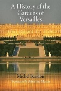 bokomslag A History of the Gardens of Versailles