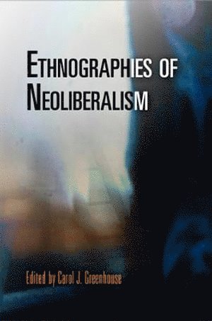 Carol J. Greenhouse - Ethnographies of Neoliberalism, Häftad