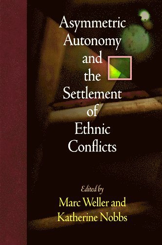 bokomslag Asymmetric Autonomy and the Settlement of Ethnic Conflicts