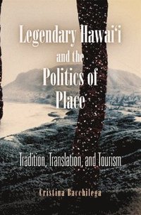 bokomslag Legendary Hawai'i and the Politics of Place