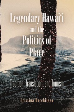 Legendary Hawai'i and the Politics of Place 1