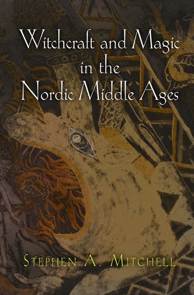 Stephen A. Mitchell - Witchcraft and Magic in the Nordic Middle Ages, Häftad