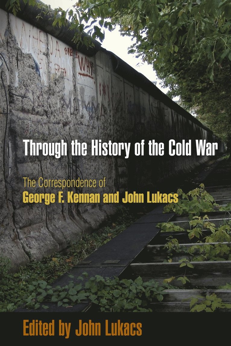 John Lukacs - Through the History of the Cold War, Häftad
