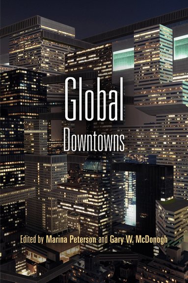 Marina Peterson, Gary McDonogh - Global Downtowns, Häftad
