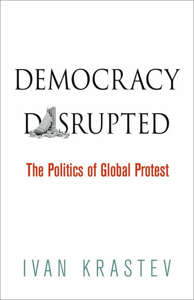 Ivan Krastev - Democracy Disrupted, Häftad