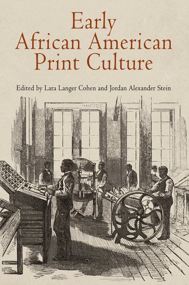 Lara Langer Cohen, Jordan Alexander Stein - Early African American Print Culture, Häftad