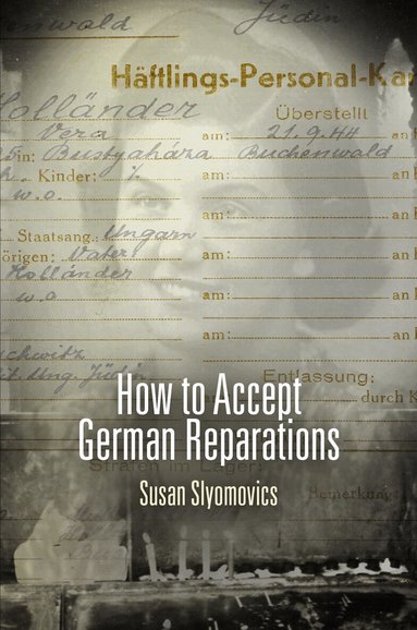 Susan Slyomovics - How to Accept German Reparations, Häftad