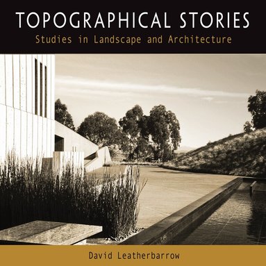 David Leatherbarrow - Topographical Stories, Häftad