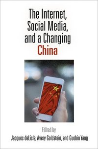 bokomslag The Internet, Social Media, and a Changing China