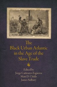 bokomslag The Black Urban Atlantic in the Age of the Slave Trade