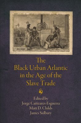 The Black Urban Atlantic in the Age of the Slave Trade 1
