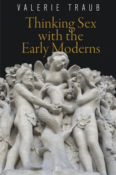 Valerie Traub - Thinking Sex with the Early Moderns, Häftad
