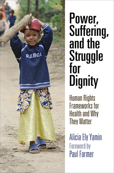 Alicia Ely Yamin - Power, Suffering, and the Struggle for Dignity, Häftad