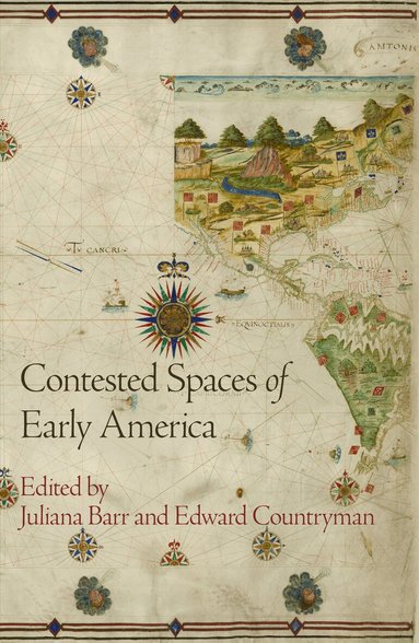 Juliana Barr, Edward Countryman - Contested Spaces of Early America, Häftad