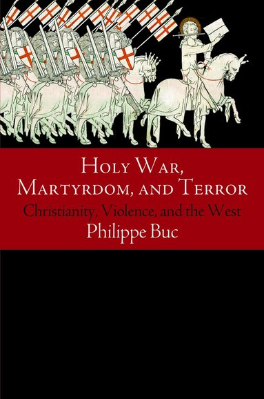 Philippe Buc - Holy War, Martyrdom, and Terror, Häftad