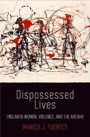 Marisa J. Fuentes, Marisa J Fuentes - Dispossessed Lives, Häftad