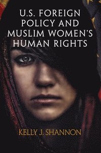 bokomslag U.S. Foreign Policy and Muslim Women's Human Rights