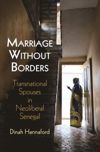 bokomslag Marriage Without Borders: Transnational Spouses in Neoliberal Senegal