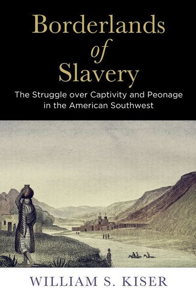 William S. Kiser - Borderlands of Slavery, Häftad