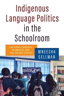 bokomslag Indigenous Language Politics in the Schoolroom