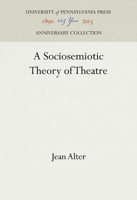 bokomslag A Sociosemiotic Theory of Theatre