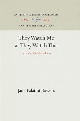 Jane Palatini Bowers - They Watch Me as They Watch This: Gertrude Stein's Metadrama, Inbunden