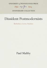 bokomslag Dissident Postmodernists: Barthelme, Coover, Pynchon