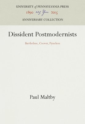 bokomslag Dissident Postmodernists: Barthelme, Coover, Pynchon