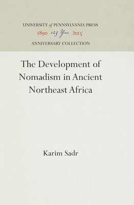 Karim Sadr - The Development of Nomadism in Ancient Northeast Africa, Inbunden