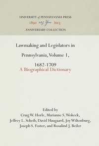bokomslag Lawmaking and Legislators in Pennsylvania, Volume 1, 1682-1709: A Biographical Dictionary