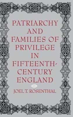 Patriarchy and Families of Privilege in Fifteenth-Century England 1