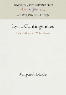 bokomslag Lyric Contingencies: Emily Dickinson and Wallace Stevens