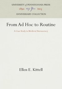 bokomslag From AD Hoc to Routine: A Case Study in Medieval Bureaucracy