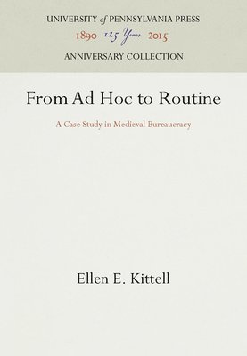 bokomslag From AD Hoc to Routine: A Case Study in Medieval Bureaucracy