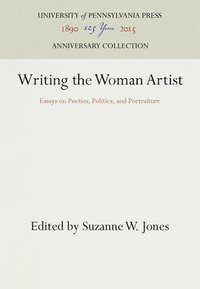 bokomslag Writing the Woman Artist: Essays on Poetics, Politics, and Portraiture