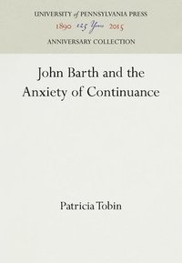 bokomslag John Barth and the Anxiety of Continuance