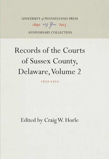 Craig W. Horle - Records of the Courts of Sussex County, Delaware, Volume 2, Inbunden