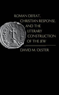 bokomslag Roman Defeat, Christian Response, and the Literary Construction of the Jew