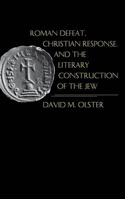 Roman Defeat, Christian Response, and the Literary Construction of the Jew 1