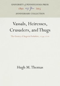 bokomslag Vassals, Heiresses, Crusaders and Thugs