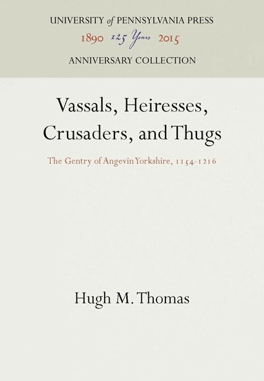 Hugh M. Thomas - Vassals, Heiresses, Crusaders, and Thugs, Inbunden
