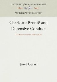 bokomslag Charlotte Brontë and Defensive Conduct: The Author and the Body at Risk